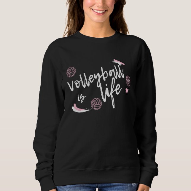 Cute Volleyball Is Life Sweatshirt (Vorderseite)