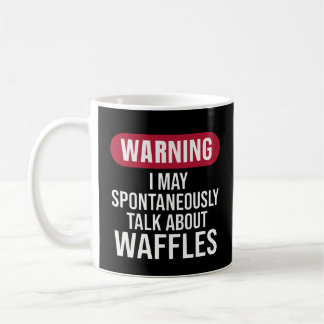 Cute Warning I May Spontaneously Talk About Waffle Kaffeetasse