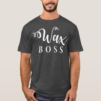 Cute Wax Boss Waxing Estheticians Cosmetologists T-Shirt