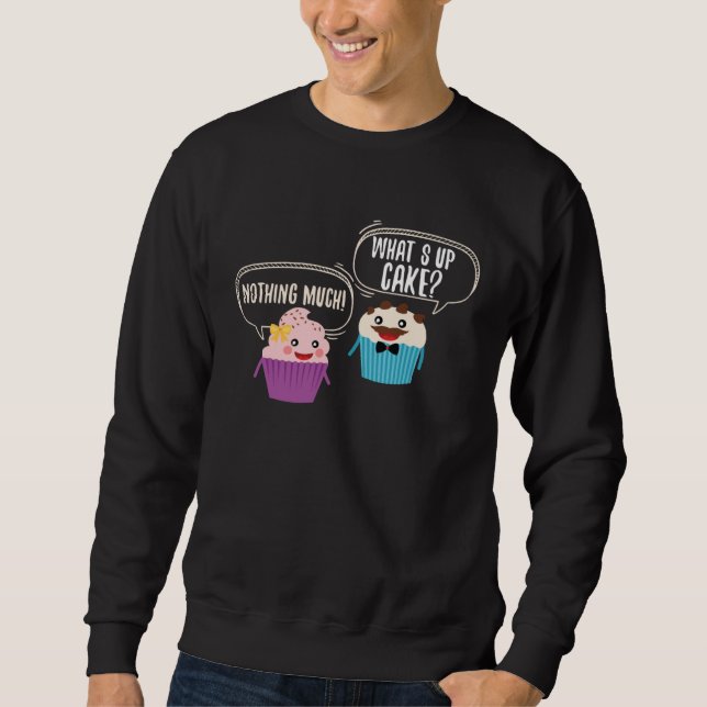 Cute What s Up Cake Muffin Nothing Muffin Sweatshirt (Vorderseite)