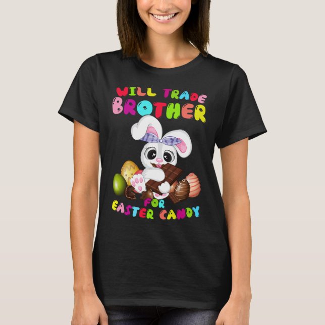 Cute Will Trade Brother For Easter Candy Easter Da T-Shirt (Vorderseite)
