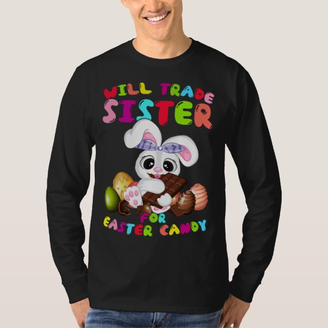 Cute Will Trade Sister For Easter Candy Easter Day T-Shirt (Vorderseite)