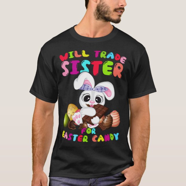 Cute Will Trade Sister For Easter Candy Easter Day T-Shirt (Vorderseite)