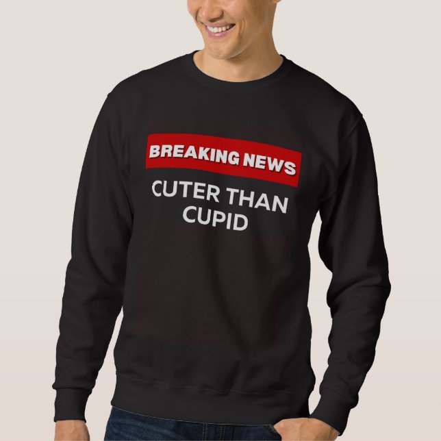 CUTER THAN CUPID VALENTINE DAY  HOLIDAY LOVE SWEATSHIRT (Vorderseite)