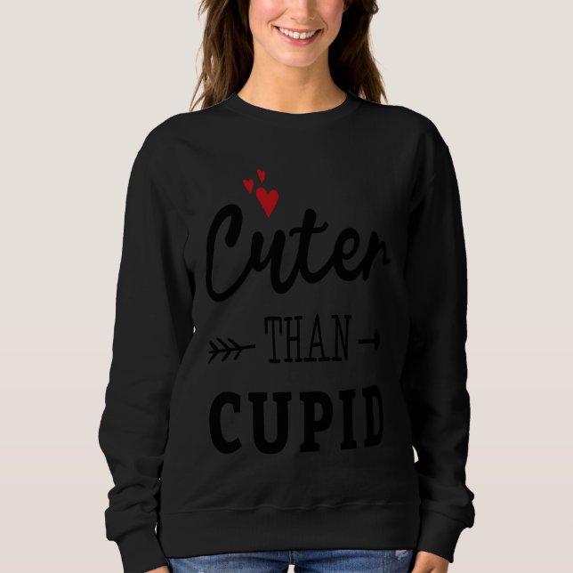 Cuter Than Cupid Valentine's Day Romance Valentine Sweatshirt (Vorderseite)