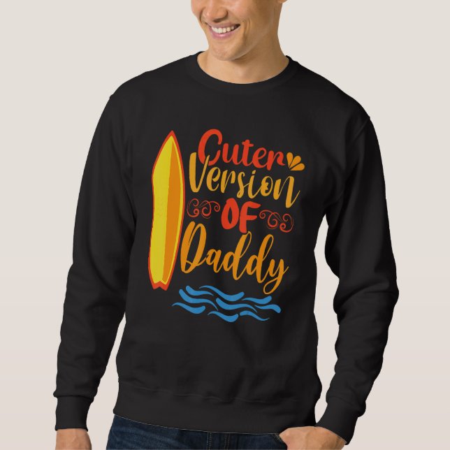 Cuter Version Of Daddy Present To Celebrate Father Sweatshirt (Vorderseite)