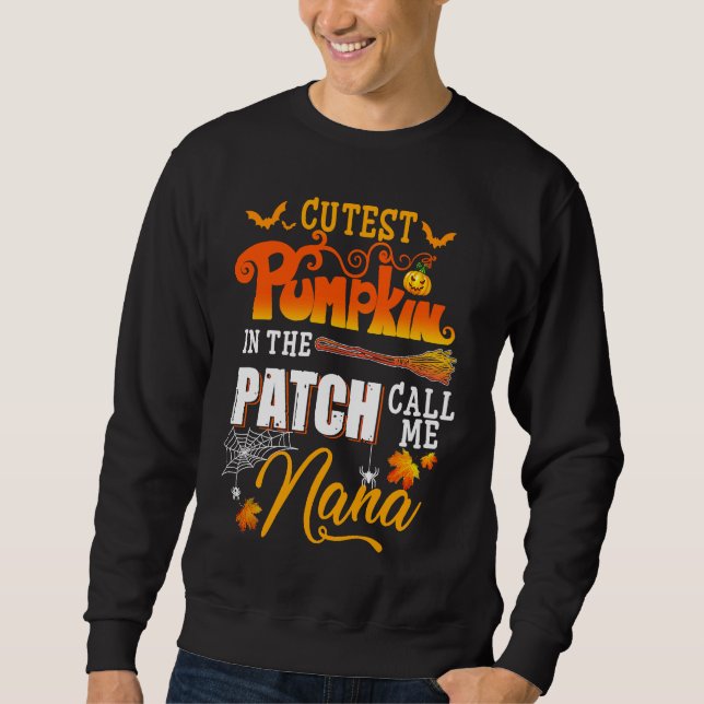 Cutest Pumpkins In The Patch Call Me Nana Funny Ha Sweatshirt (Vorderseite)