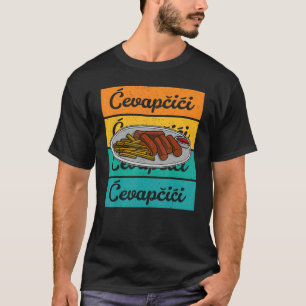 Cvapcici Kebab Balkan Küche 20 T-Shirt