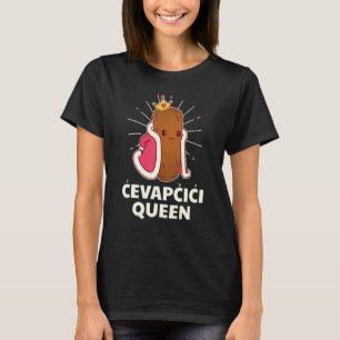 Cvapcici Königin Cevap Kroatien Serbien Bosnien Ba T-Shirt