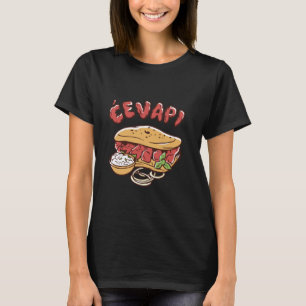 Cvapi Balkan Specialty Cvapcici Food Balkan cui T-Shirt
