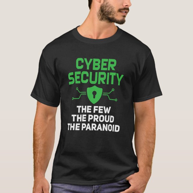 Cyber Security The Few Proud Paranoid Computer Pro T-Shirt (Vorderseite)