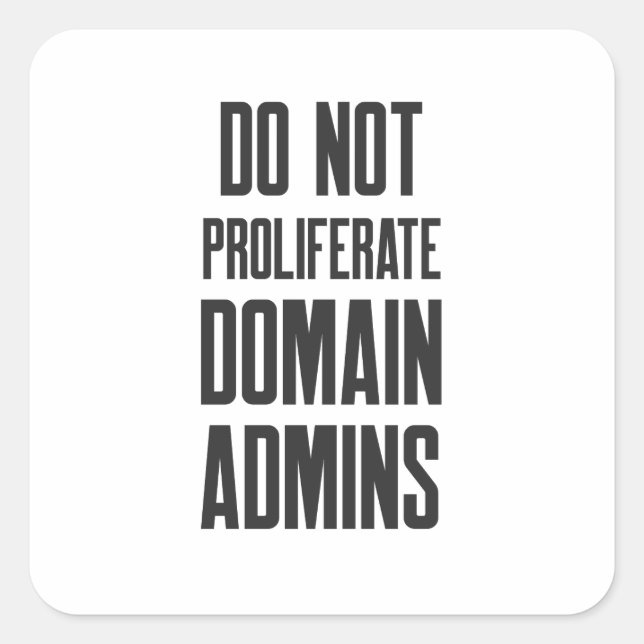 Cybersecurity Do Not Proliferate Domain Admins Quadratischer Aufkleber (Vorderseite)