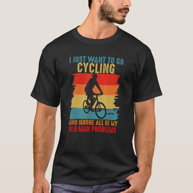 Cycling And Ignore All Old Man Problem Retro Cycli T-Shirt (Vorderseite)