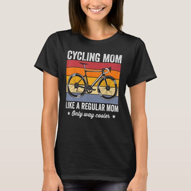 Cycling mom like a regular mom only way cooler bic T-Shirt (Vorderseite)