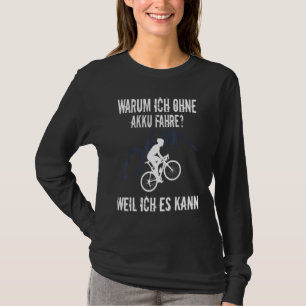Cyclist Sprichwort Ich Ohne Akkufahre Fahrrad (G T-Shirt