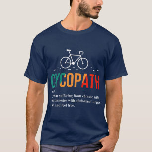 Cycopath Funny Bicycle Lover Biker Definition T-Shirt