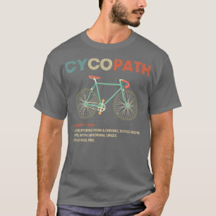 Cycopath Funny Cycling Cyclist Spaß T-Shirt