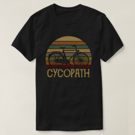 Cycopath Funny Cyclist Spaß Geschenk T-Shirt