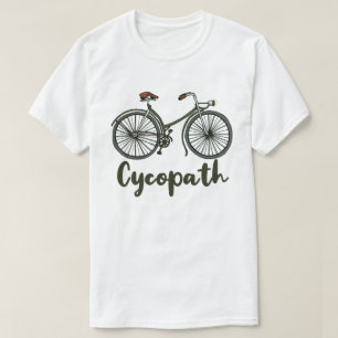 Cycopath Funny Cyclist Spaß Gift T-Shirt