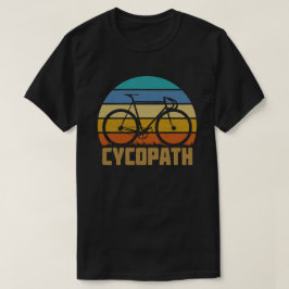 Cycopath Funny Cyclist Spaß Gift T-Shirt
