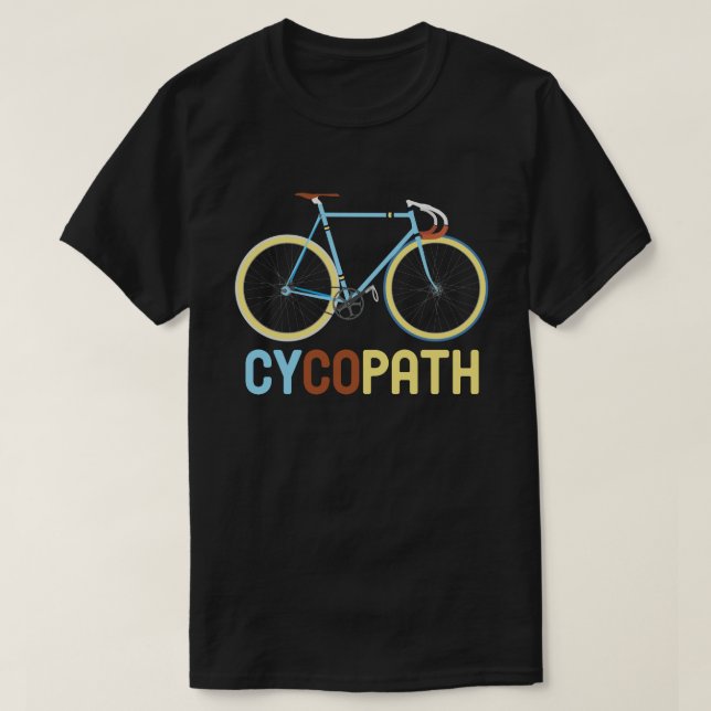 Cycopath Funny Cyclist Spaß Gift T-Shirt (Design vorne)