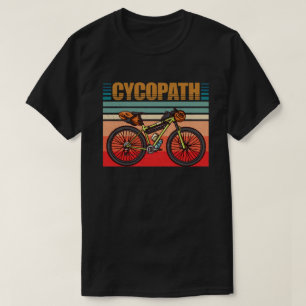 Cycopath Funny Cyclist Spaß Gift T-Shirt