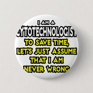 Cytotechnologe .. Angenommen, ich habe nie Unrecht Button