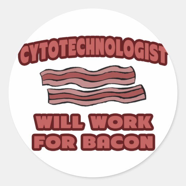 Cytotechnologe .. wird für Bacon arbeiten Runder Aufkleber (Vorderseite)