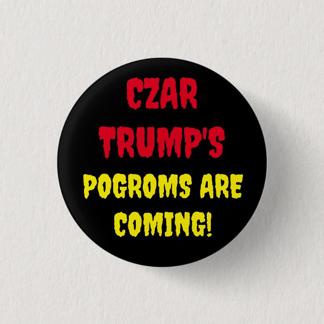 CZAR TRUMP'S POGROMS KOMMEN BUTTON (Vorderseite)