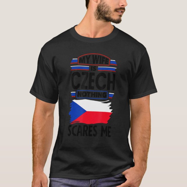 Czech Republic Czech Flag My Wife Is Czech Nothing T-Shirt (Vorderseite)
