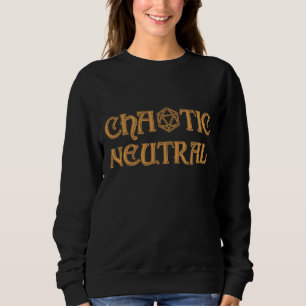 D20 Dice Chaotic Neutral Rpg Tabletop Roleplay Sweatshirt
