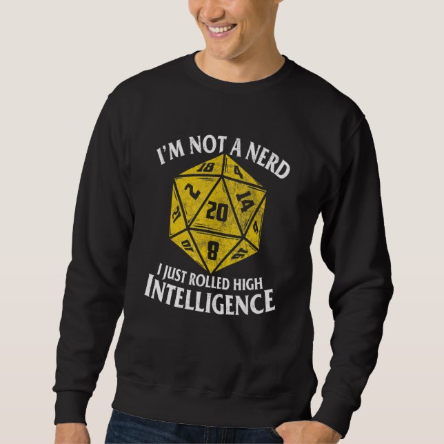 D20 Ich bin kein Nerd, den ich gerade hochintellig Sweatshirt (Vorderseite)