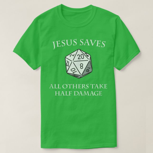 D20 Jesus Rette allen anderen, einen halben Schade T-Shirt (Design vorne)