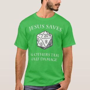 D20 Jesus Rette allen anderen, einen halben Schade T-Shirt