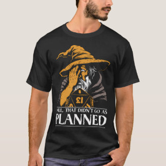 D&D-Zauberers kritischer Misserfolg - Das ging nic T-Shirt