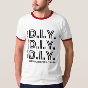 D.I.Y-Dream. Inspirier. Yearn. Motivierend T - Shi T-Shirt