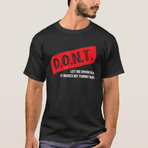 D O Lass mir nicht Milch trinken, das macht meinen T-Shirt