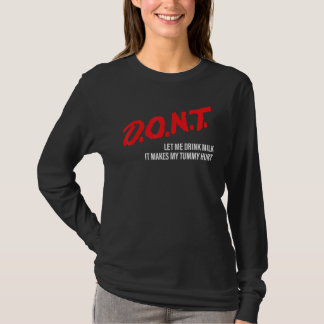 D O N T Lass mich keine Milch trinken Sie lässt m T-Shirt