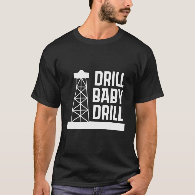 D rill Baby D rill I support US Oil T-Shirt (Vorderseite)