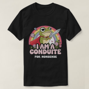 DA107-I Am Conduit for Nonsense - Funny Frog T-Shirt