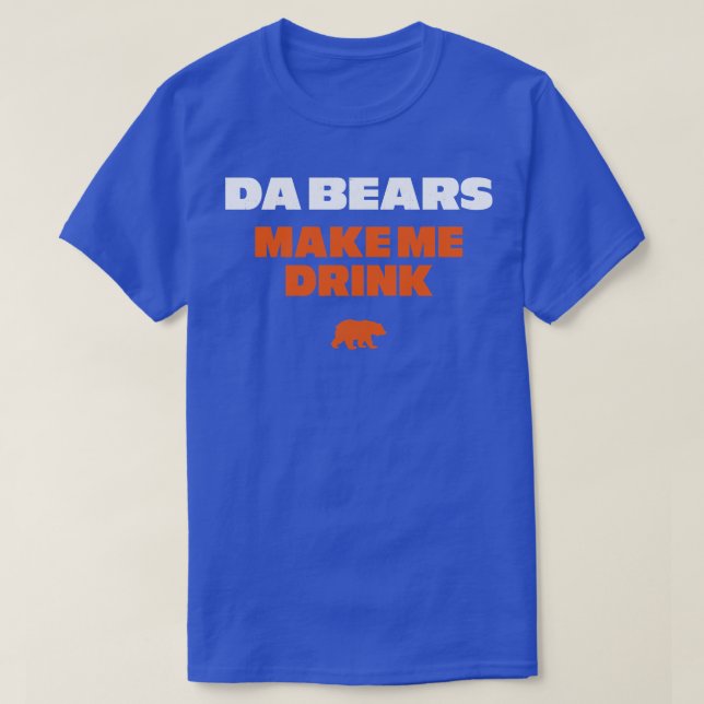 Da Bears lassen mich trinken T-Shirt (Design vorne)