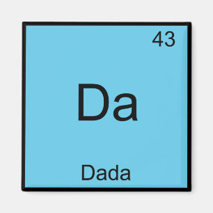 Da - Dada Funny Chemistry Element Symbol T - Shirt Magnet