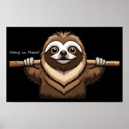 "Da hängen": Sloths ermutigende Worte Poster