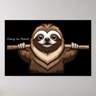 "Da hängen": Sloths ermutigende Worte Poster