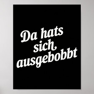 Da Hat s Sich Ausgebobbt - Funny Fitness and Bodyb Poster