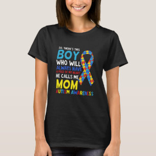 Da Ist Dieser Junge Er Nennt Mich Mutter Mom Autis T-Shirt