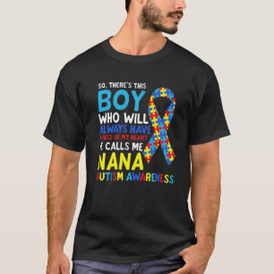 Da Ist Dieser Junge Er Nennt Mich Nana Oma Autismu T-Shirt