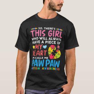 Da ist dieses Mädchen, das sie mich Pawpaw Autismu T-Shirt