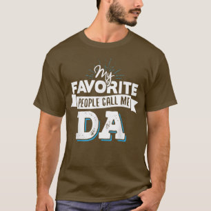 Da meine Lieblings-Leute nennen mich Da T-Shirt
