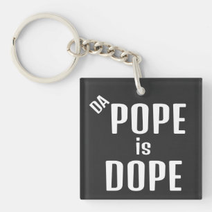 DA Papst ist Dope Schlüsselanhänger